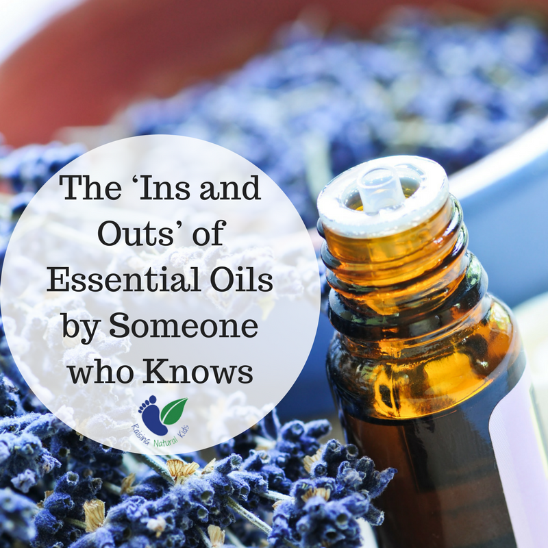 The 'Ins and Outs' of Essential Oils by Someone who Knows